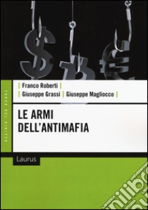 Le armi dell'antimafia libro di Roberti Franco; Grassi Giuseppe; Magliocco Giuseppe