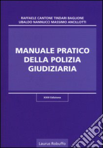 Manuale pratico della polizia giudiziaria libro di Cantone Raffaele; Baglione Tindari; Nannucci Ubaldo