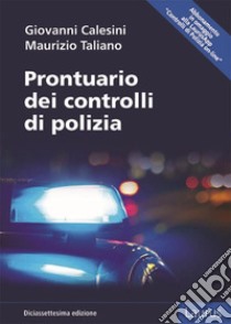 Prontuario dei controlli di polizia libro di Calesini Giovanni; Taliano Maurizio