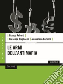 Le armi dell'antimafia libro di Roberti Franco; Magliocco Giuseppe; Barbera Alessandro