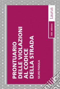 Prontuario delle violazioni al codice della strada libro di Padula Silvio