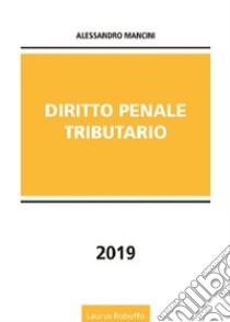 Diritto penale tributario libro di Mancini Alessandro