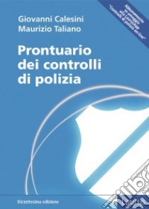 Prontuario dei controlli di polizia libro di Calesini Giovanni; Taliano Maurizio