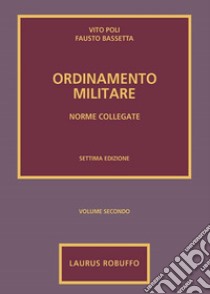 Ordinamento militare. Vol. 2: Norme collegate libro di Poli Vito; Bassetta Fausto