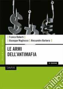 Le armi dell'antimafia libro di Roberti Franco; Magliocco Giuseppe; Barbera Alessandro