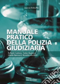 Manuale pratico della polizia giudiziaria libro di Cantone Raffaele; Baglione Tindari; Nannucci Ubaldo