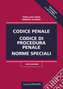 Codice penale, codice di procedura penale, norme speciali libro di Vigna Piero Luigi; Alfonso Roberto