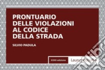 Prontuario delle violazioni al codice della strada libro di Padula Silvio