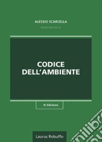 Codice dell'ambiente. Con QR Code libro di Scarcella A. (cur.)