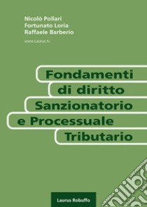 Fondamenti di diritto sanzionatorio e processuale tributario libro di Pollari Nicolò; Loria Fortunato; Barberio Raffaele