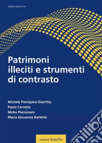 Patrimoni illeciti e strumenti di contrasto libro di Carretta Paolo; Piersimoni Mirko; Prestipino Giarritta Michele