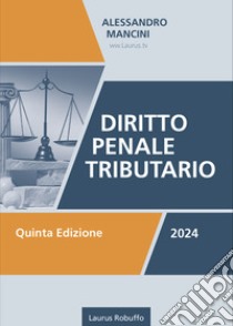 Diritto penale tributario libro di Mancini Alessandro