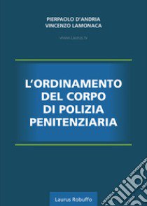 L'ordinamento del corpo di polizia penitenziaria libro di D'Andria Pierpaolo; Lamonaca Vincenzo