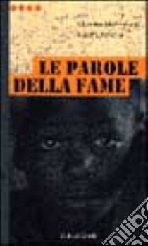 Le parole della fame libro di Montanaro Silvestro - Panella Tiziana