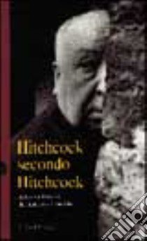 Hitchcock secondo Hitchcock libro di Hitchcock Alfred