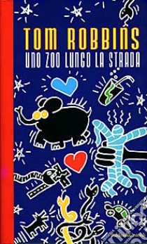 Uno zoo lungo la strada libro di Robbins Tom