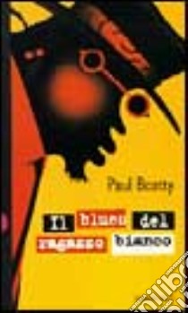 Il blues del ragazzo bianco libro di Beatty Paul