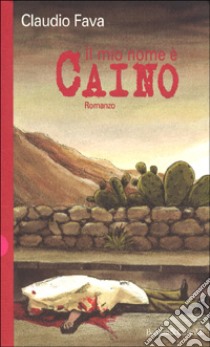 Il mio nome è Caino libro di Fava Claudio