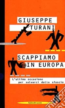 Scappiamo in Europa libro di Turani Giuseppe