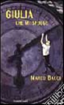 Giulia che mi sfugge libro di Bacci Marco