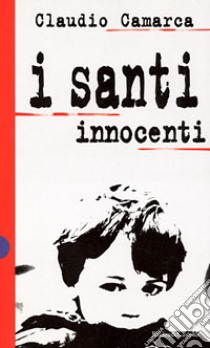 I santi innocenti libro di Camarca Claudio