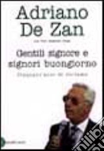 Gentili signore e signori buongiorno libro di De Zan Adriano - Stagi Augusto