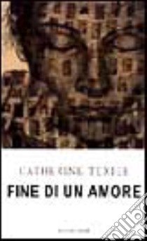 Fine di un amore libro di Texier Catherine