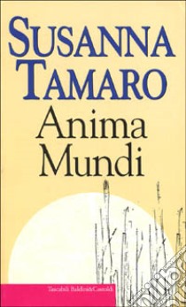 Anima mundi libro di Tamaro Susanna