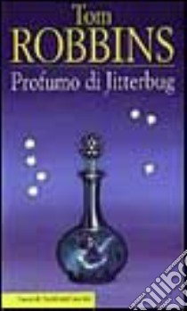 Profumo di Jitterbug libro di Robbins Tom