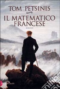 Il matematico francese libro di Petsinis Tom