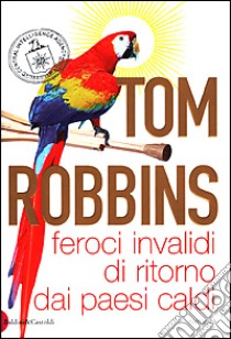 Feroci invalidi di ritorno dai paesi caldi libro di Robbins Tom