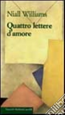 Quattro lettere d'amore libro di Williams Niall