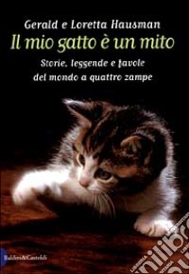 Il mio gatto è un mito. Storie, leggende e favole del mondo a quattro zampe libro di Hausman Gerald - Hausman Loretta