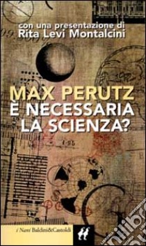 E necessaria la scienza? libro di Perutz Max