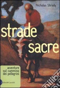 Strade sacre libro di Shrady Nicholas