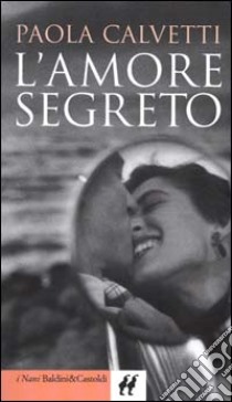 L'amore segreto libro di Calvetti Paola