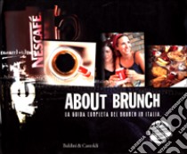 About brunch. La guida completa del brunch in Italia libro di Bianchi Stefano