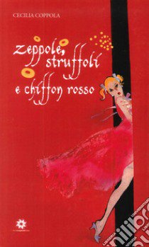 Zeppole, struffoli e chiffon rosso libro di Coppola Cecilia