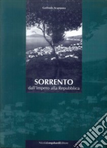 Sorrento: dall'impero alla Repubblica libro di Acampora Goffredo