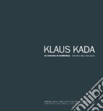 Klaus Kada. Un concorso di architettura libro di Corvino V. (cur.); Glückstein E. S. (cur.)