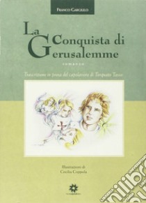 La conquista di Gerusalemme libro di Gargiulo Franco