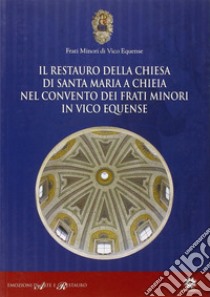 Il restauro della chiesa di Santa Maria a Chieia nel convento dei frati minori in Vico Equense libro