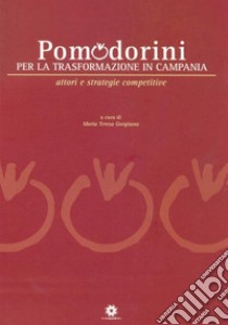 Pomodorini per la trasformazione in Campania libro di Gorgitano M. T. (cur.)