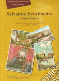 Dalvatore Sentimento. Il figlio del prete libro di Gargiulo Franco