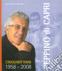 Peppino di Capri. Cinquant'anni 1958-2008. Con CD Audio libro di Faiella V. (cur.); Vellino S. (cur.)