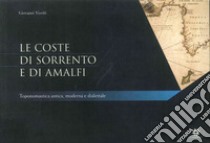 Le coste di Sorrento e di Amalfi. Toponomastica antica, moderna e dialettale libro di Visetti Giovanni