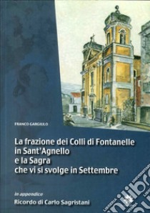 La frazione dei colli di Fontanelle in Sant'Agnello e la sagra che si svolge in Settembre libro di Gargiulo Franco