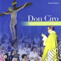 Don Ciro cinquant'anni tra Gesù e la gente libro di Esposito S. (cur.)