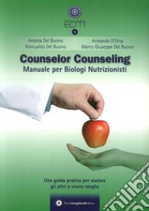 Conunselor counseling. Manuale per biologi nutrizionisti libro di Del Buono Andrea