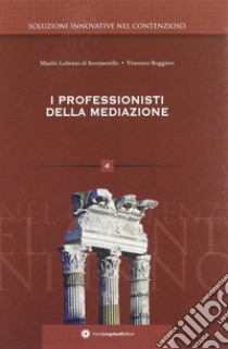 I professionisti della mediazione libro di Scorpaniello Manlio L.; Ruggiero Vincenzo